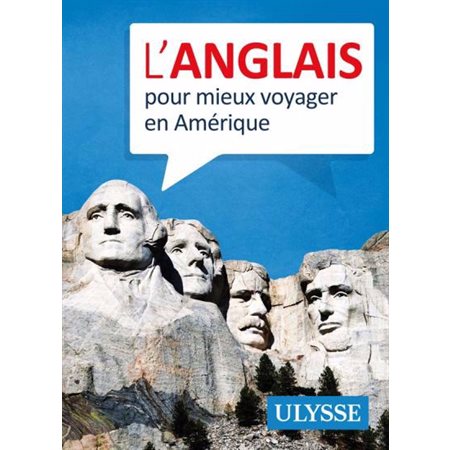 L'anglais pour mieux voyager en Amérique : Guide de conversation Ulysse : 4e édition