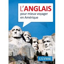 L'anglais pour mieux voyager en Amérique : Guide de conversation Ulysse : 4e édition