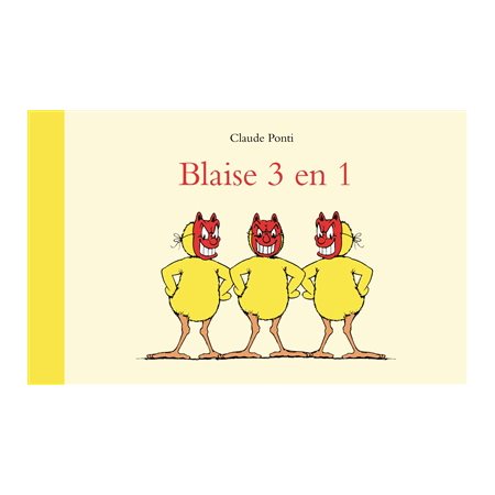 Blaise 3 en 1 : Comprends : Blaise et la tempêteuse bouchée; Blaise dompteur de tâche; Blaise et le robinet : Couverture rigide