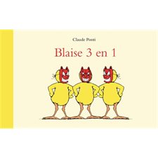 Blaise 3 en 1 : Comprends : Blaise et la tempêteuse bouchée; Blaise dompteur de tâche; Blaise et le robinet : Couverture rigide