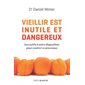 Vieillir est inutile et dangereux : Les outils à notre disposition pour contrer ce processus