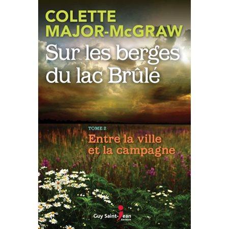 Sur les berges du lac Brûlé T.02 : Entre la ville et la campagne