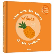 Le monde : Mon livre des odeurs et des couleurs