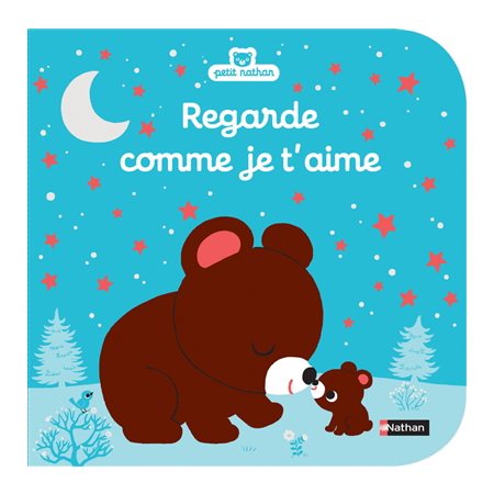 Regarde comme je t'aime : Petit Nathan : Livre cartonné