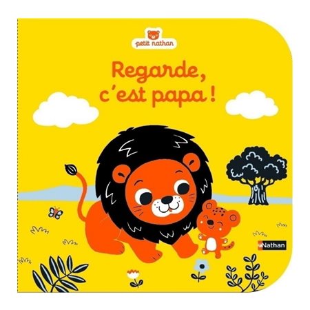 Regarde, c'est papa ! : Petit Nathan : Livre cartonné