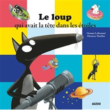 Le loup qui avait la tête dans les étoiles : Auzou : Mes grands albums : Rigide