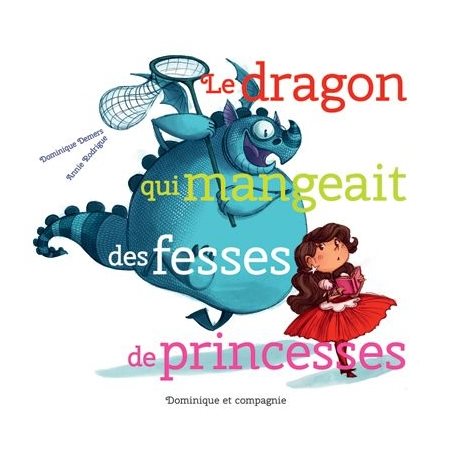Le dragon qui mangeait des fesses de princesses : Couverture rigide