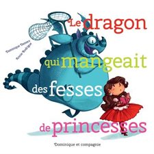 Le dragon qui mangeait des fesses de princesses : Couverture rigide