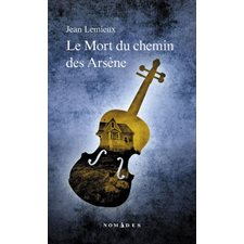 Le mort du chemin des Arsène (FP) : Enquête d'André Surprenant