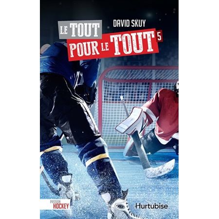 Passion hockey T.05 : Le tout pour le tout