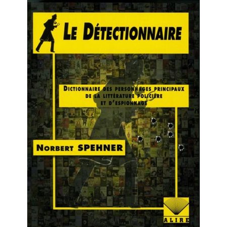 Le Détectionnaire : Dictionnaire des personnages principaux de la littérature policière et d'espionn