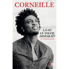 Là où le soleil disparaît : Autobiographie : Corneille : Survivant du génocide rwandais, le récit po