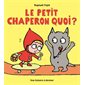 Le Petit Chaperon quoi ? : Loulou & Cie : Une histoire à deviner (École des loisirs)