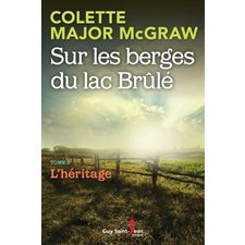 Sur les berges du lac Brûlé T.03 : L'héritage