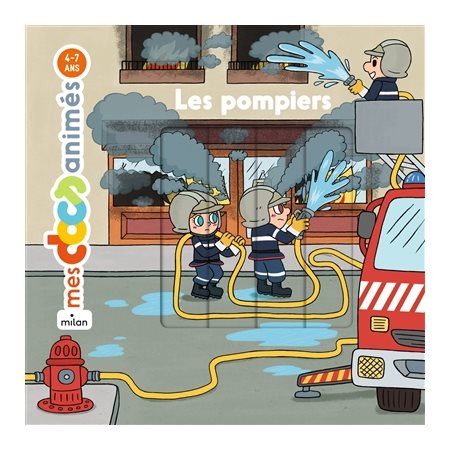 Les pompiers : Mes docs animés : 3  /  6 ans