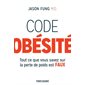 Code obésité : Tout ce que vous savez sur la perte de poids est FAUX