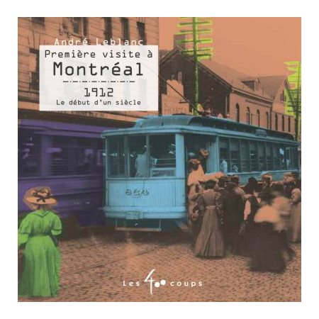 Première visite à Montréal : 1912 le début d'un siècle