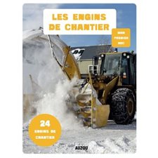 Les engins de chantiers : Mon premier doc : 24 engins de chantier