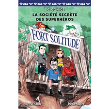 La société secrète des superhéros T.02 : Fort Solitude