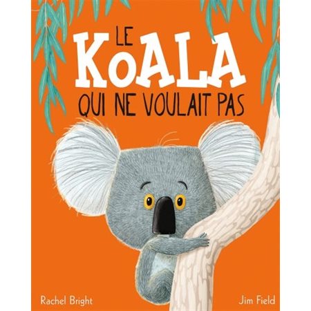 Le  koala qui ne voulait pas : Couverture souple