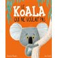 Le  koala qui ne voulait pas : Couverture souple