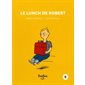 Histoires de lire T.05 : Le lunch de Robert : Robert et moi : INT