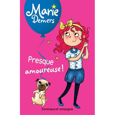 Marie Demers T.04 : Presque amoureuse ! : Dominique et compagnie