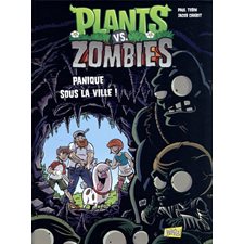 Plants vs zombies T.06 : Panique sous la ville !