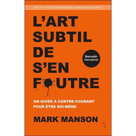 L'art subtil de s'en foutre : Un guide à contre-courant pour être soi-même