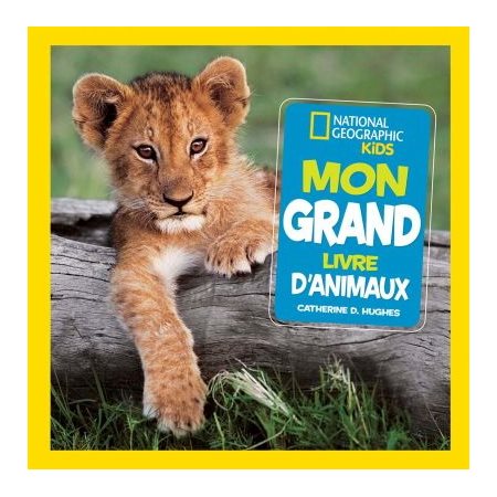 Mon grand livre d'animaux : National Geographic kids
