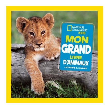 Mon grand livre d'animaux : National Geographic kids