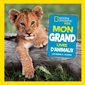 Mon grand livre d'animaux : National Geographic kids