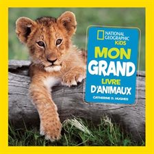 Mon grand livre d'animaux : National Geographic kids
