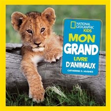 Mon grand livre d'animaux : National Geographic kids