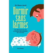 Dormir sans larmes : Les découvertes de la science du sommeil de 0 à 6 ans