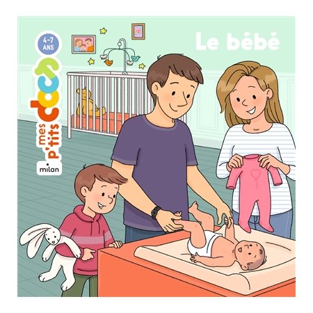 Le bébé : Mes p'tits docs : 4-7 ans