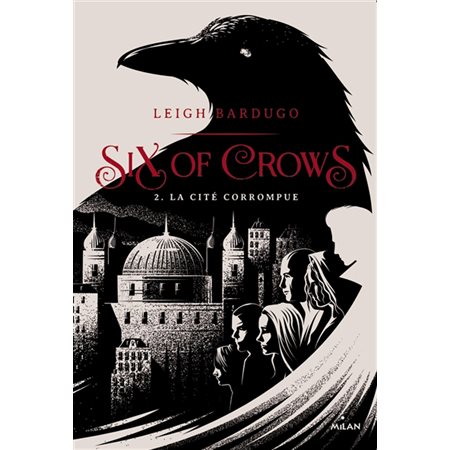 Six of crows T.02 : La cité corrompue