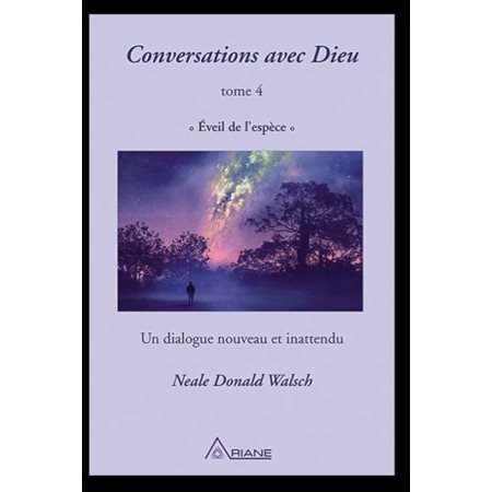 Conversations avec Dieu T.04 : Éveil de l'espèce : Éditions Ariane