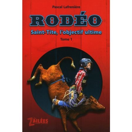Rodéo T.01 : Saint-Tite, objectif ultime : 6-8