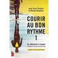 Courir au bon rythme T.01 : Nouvelle édition : Du débutant à l'expert : s'entraîner avec succès