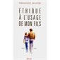 Ethique à l'usage de mon fils
