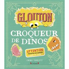 Glouton croqueur de dinos : Attention monstre en cavale dans ce livre