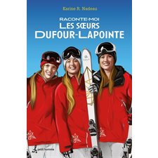 Raconte-moi T.17 : Les soeurs Dufour-Lapointe