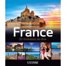 France : 50 intinéraires de rêve (Ulysse)
