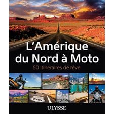 L'Amérique du Nord à moto : 50 itinéraires de rêve (Ulysse)