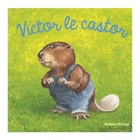 Drôles de petites bêtes : Victor le castor