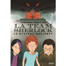 La team Sherlock T.01 : Le mystère Moriarty