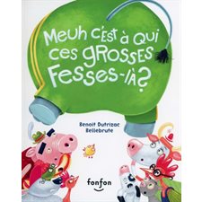 Meuh c'est à qui, ces grosses fesses-là ? : Histoires de rire : Couverture rigide