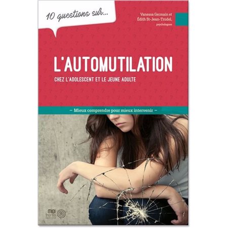 10 questions sur ... l'automutilation chez l'adolescent et le jeune adulte