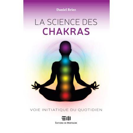 La science des chakras : Voie initiatique du quotidien